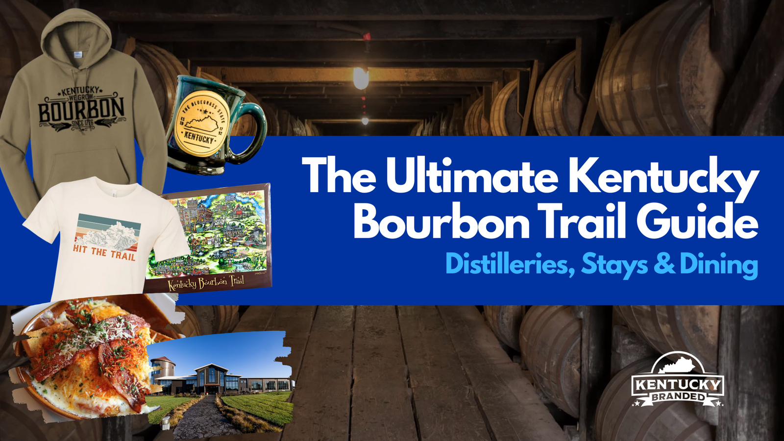 The Ultimate Kentucky Bourbon Trail Guide for Distilleries, Stays & Dining