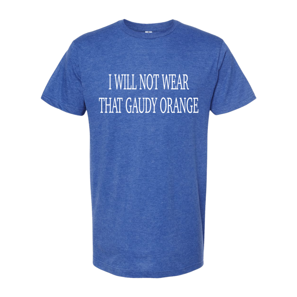 Not That Gaudy Orange T-Shirt