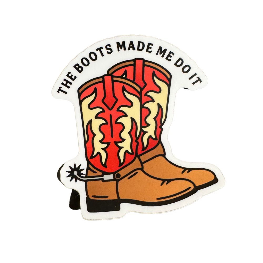 Boots Made Me Do It Sticker